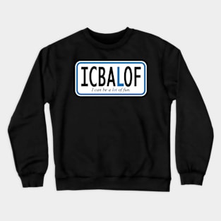 I can be a lot of fun Crewneck Sweatshirt